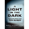 A Light in the Dark: Surviving More Than Ted Bundy