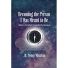 Becoming the Person I Was Meant To Be: A Memoir of A Patient's Successful Psychoanalysis