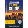 Los Angeles Travel Guide: Captivating Adventures through Hollywood Glamour, Beach Vibes, LA Landmarks, Hidden Gems, and More