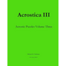 Acrostica III: Acrostic Puzzles Volume Three