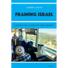 Framing Israel: A personal tour of media and campus rhetoric