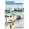 Kuwait Transformed: A History of Oil and Urban Life