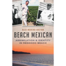 Beach Mexican: Assimilation & Identity in Redondo Beach
