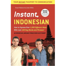Instant Indonesian: How to Express 1,000 Different Ideas with Just 100 Key Words and Phrases! (a Indonesian Phrasebook & Dictionary)
