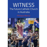 Witness: The future Catholic Church in Australia