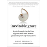 Inevitable Grace: Breakthroughs in the Lives of Great Men and Women: Guides to Your Self-Realization