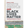 White People and Black Lives Matter: Ignorance, Empathy, and Justice