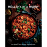 Healthy in a Hurry: Your Guide to Quick and Easy Weeknight Meals
