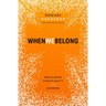 When We Belong: Reclaiming Christianity on the Margins