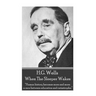 H.G. Wells - When the Sleeper Wakes: "Human history becomes more and more a race between education and catastrophe."