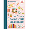 Book Buddies: Don't Talk to Me While I'm Reading!