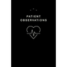 Patient Observations: Quickly and Efficiently Write Clinical Observations on the Go