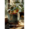 Still Garden: Grief is not for the faint of heart.