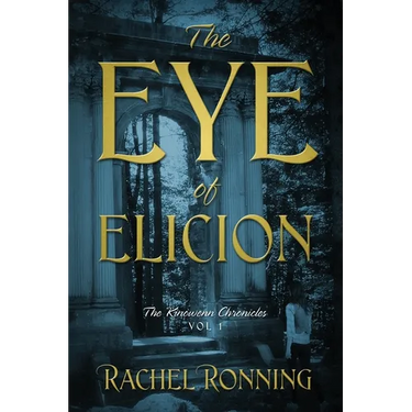 The Eye of Elicion: The Kinowenn Chronicles Vol 1