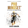 Pro Mindset(R): Be Your Best in Your Biggest Moments
