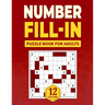 Number Fill in Puzzle Book for Adults: Challenge Your Brain With A Massive Collection of Number Fill-Ins Puzzles for Adults, Seniors, and Teens (3 Puz