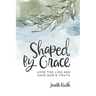 Shaped By Grace: Lose the Lies and Gain God's Truth
