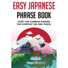 Easy Japanese Phrase Book: Over 1500 Common Phrases For Everyday Use And Travel in Japan