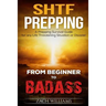 SHTF Prepping: A SHTF Prepping Survival Guide for any Life Threatening Situation or Disaster