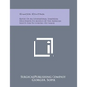 Cancer Control: Report of an International Symposium Held Under the Auspices of the American Society for the Control of Cancer