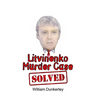 Litvinenko Murder Case Solved: The final conclusion to this puzzling and long-unsolved mystery