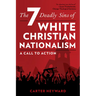 The Seven Deadly Sins of White Christian Nationalism: A Call to Action