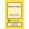 Before Adam (Cactus Classics Large Print): 16 Point Font; Large Text; Large Type