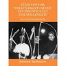STAND UP FOR WHAT'S RIGHT! Never Let Injustice Go Unchallenged: Do It With Kindness
