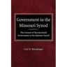 Government in the Missouri Synod The Genesis of Decentralized Government in the Missouri Synod