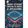 Energy-efficient Computing for Modern AI Applications