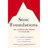 Stoic Foundations: The Cornerstone Works of Stoicism