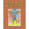 Stanley the Squirrel Who Loves to Run
