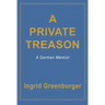 A Private Treason: A German Memoir