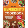 Diverticulitis Cookbook: Manage Flare-Ups with an 8-Week Stress-Free Meal Plan and No Major Lifestyle Changes