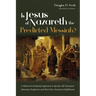 Is Jesus of Nazareth the Predicted Messiah?: A Historical-Evidential Approach to Specific Old Testament Messianic Prophecies and Their New Testament F