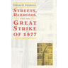 Streets, Railroads, and the Great Strike of 1877