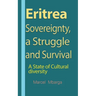 Eritrea Sovereignty, a Struggle and Survival: A State of Cultural diversity