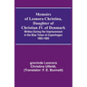 Memoirs of Leonora Christina, Daughter of Christian IV. of Denmark; Written During Her Imprisonment in the Blue Tower at Copenhagen 1663-1685