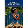 Rooted and Well-Watered: A Deeper Look at Sarah and Hagar