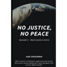No Justice, No Peace: Episode 1: Black Justice Series
