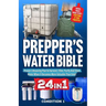 Prepper's Water Bible: Proven Lifesaving Plan to Harvest, Filter, Purify And Store Water When It Becomes More Valuable Than Gold!