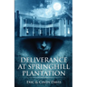Deliverance at Springhill Plantation