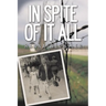 In Spite of It All