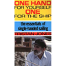 One Hand for Yourself, One for the Ship: The Essentials of Single-Handed Sailing
