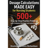Dosage Calculations Made Easy for Nursing Students: 500+ Step-by-Step Practice Problems with Complete Solutions and Explanations