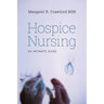 Hospice Nursing: An Intimate Guide