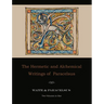 The Hermetic and Alchemical Writings of Paracelsus--Two Volumes in One