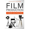 Film Production: Theory and Practice