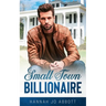 Small Town Billionaire: A Christian small town romance