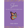 Shine: Ten Steps to Your Child's Brightest Future